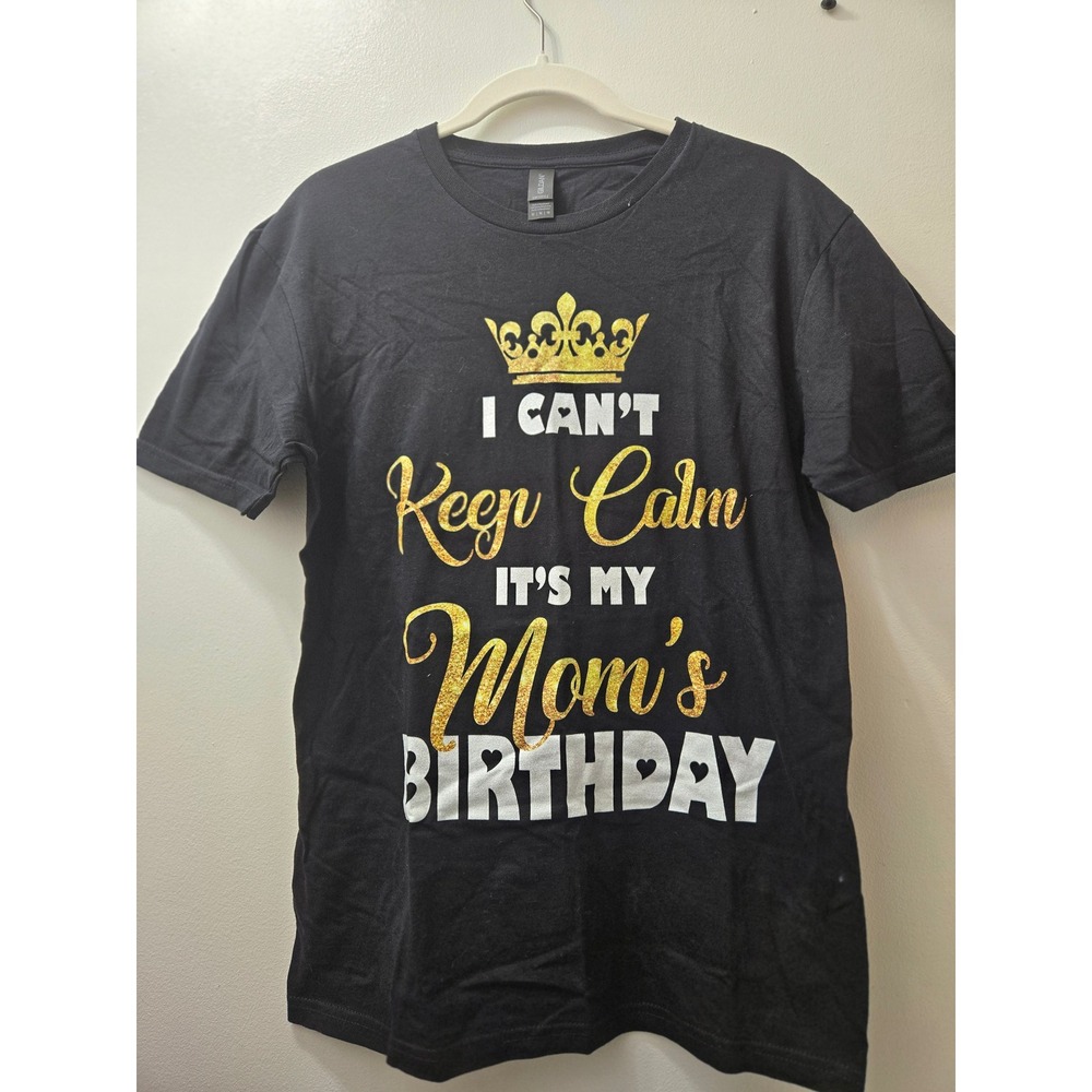 I Can't Keep Calm It's My Mom's Birthday T-Shirt Black Medium Gildan‎